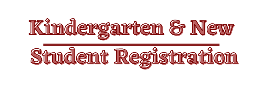Kindergarten and new student registration Kindergarten and new student registration